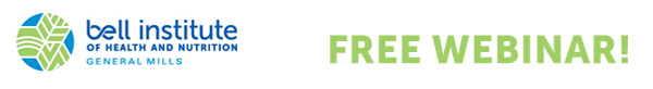Bell Institute of Health and Nutrition - FREE Webinar!