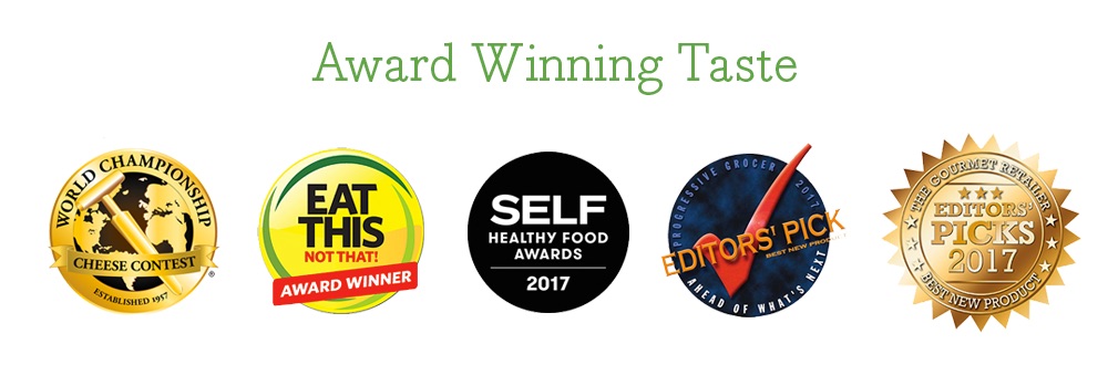 Award Winning Taste: World Championship Cheese Contest - Eat This Not That Award Winner - SELF Healthy Food Awards 2017 - Progressive Grocer 2017 Editors' Pick - The Gourmet Retailer Editors' Picks 2017 Best New Product