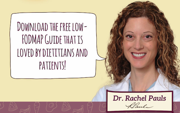 Download the free low-FODMAP guide that is loved by dietitians and patients! - Dr. Rachel Pauls