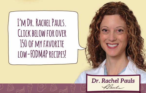 I'm Dr. Rachel Pauls. Click below for over 150 of my faovrite low-FODMAP recipes!
