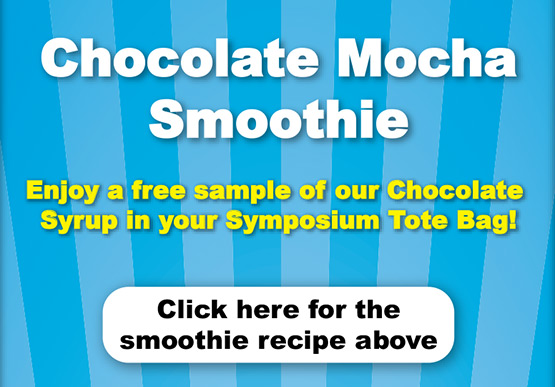 Chocolate Mocha Smoothie - Enjoy a free sample of our Chocolate Syrup in your Symposium Tote Bag! Click here for the smoothie recipe above.