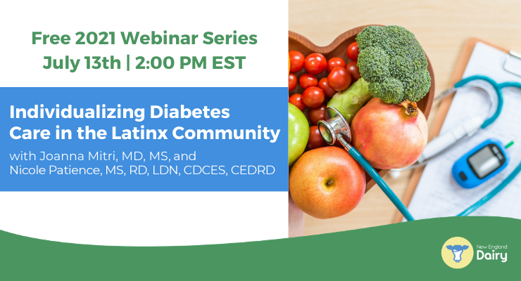 Free 2021 Webinar Series | July 13th | 2:00 PM ET | Individualizing Diabetes Care in the Latinx Community, with Joanna Mitri, MD, MS, and Nicole Patience MS, RD, LDN, CDCES, CEDRD