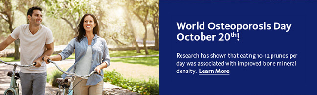 World Osteoporosis Day, October 20! Research has shown that eating 10-12 prunes per day was associated with improved bone mineral density. Learn More: http://www.sunsweetworldosteoporosisday.com/